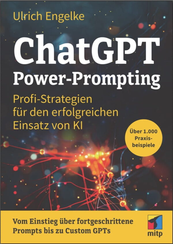 Rezension: ChatGPT Power-Prompting ChatGPT Power-Prompting – Profi-Strategien für den erfolgreichen Einsatz von KI